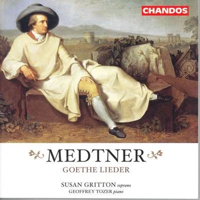 Susan GrittonMEDTNER: Goethe Lieder