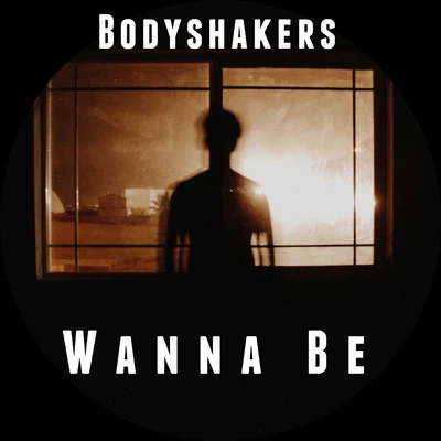 BodyshakersWanna Be