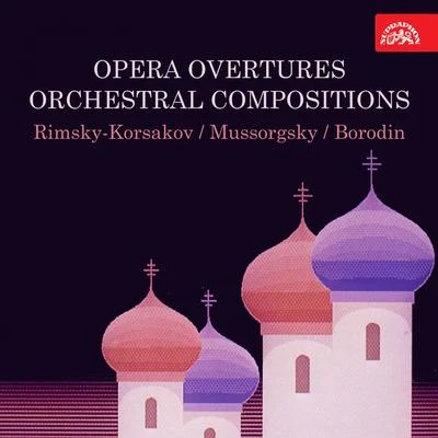 Rudolf Vašata/Prague National Theatre Orchestra/Ludmila DvořákováRimsky-Korsakov, Mussorgsky, Borodin: Opera Overtures, Orchestral compositions