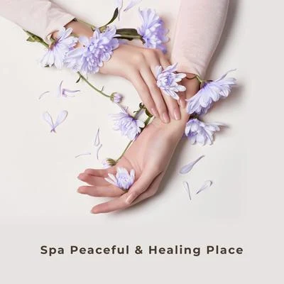 Meditation Spa Society/SpaSpa Peaceful & Healing Place: Best Background Music for Spa, Massage, Relax, Inner Harmony, Stress Relief, Perfect Vital Energy, Relaxing Nature to Ca