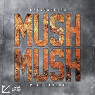 BassjackersMush, Mush (2019 Reboot)