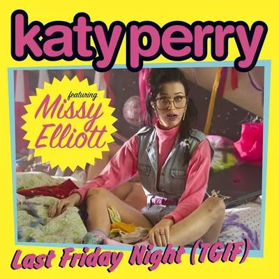 Katy PerryTimbalandLast Friday Night (T.G.I.F.) [feat. Missy Elliott]