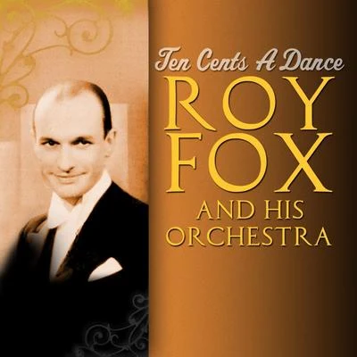 Roy Fox and His OrchestraTen Cents A Dance