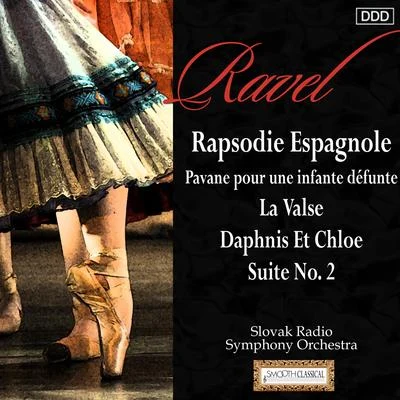 Slovak Radio Symphony OrchestraKirk TrevorGregory DAgostinoJozef ZsapkaDan LocklairRavel: Rapsodie Espagnole - Pavane pour une infante défunte - La Valse - Daphnis Et Chloe, Suite No. 2