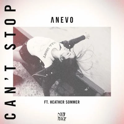 AnevoCant Stop (feat. Heather Sommer)