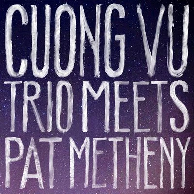 Pat MethenyCuong Vu Trio Meets Pat Metheny