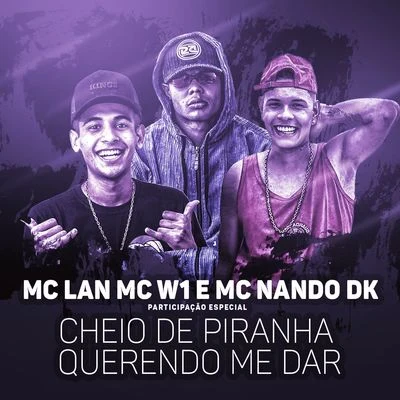 MC Lan/Skrillex/LUDMILLA/TroyBoi/Ty Dolla $ignCheio de piranha querendo me dar (Participação especial de MC W1 e MC Nando DK)