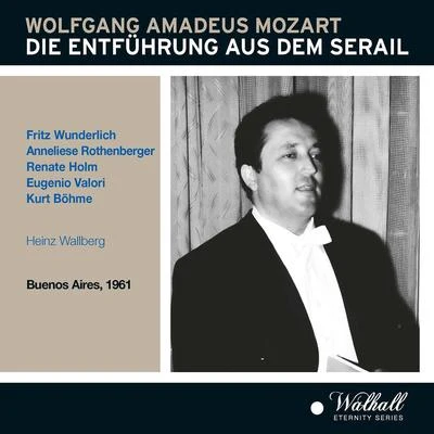 Gürzenich Orchester/Heinz WallbergMOZART, W.A.: Entführung aus dem Serail (Die) [Opera] (Wunderlich, Rothenberger, Holm, Valori, Böhme, Wallberg) (1961)