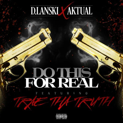 The Outlawz/AktualDo This for Real (feat. Trae tha Truth)