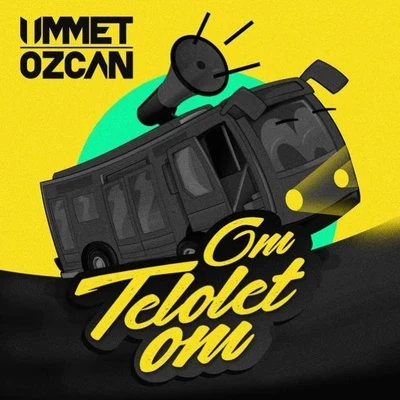 Ummet OzcanSteve AokiDimitri Vegas & Like MikeOm Telolet Om