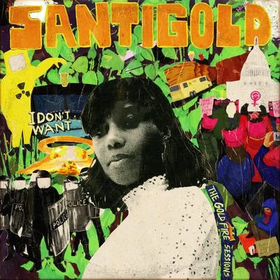 SantigoldI Dont Want: The Gold Fire Sessions