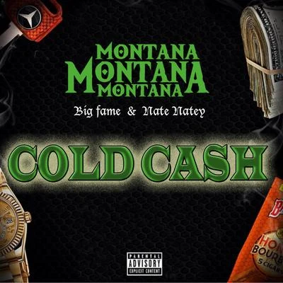 Montana Montana MontanaCold Cash (feat. Nate Natey & Big Fame)