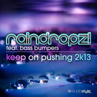 Raindropz!Keep On Pushing 2K13