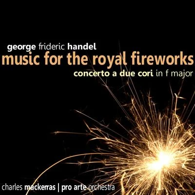 Pro Arte OrchestraHandel: Music for the Royal Fireworks