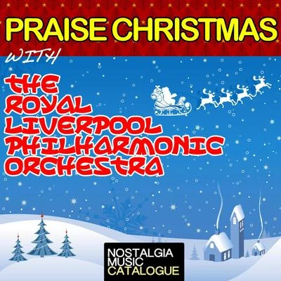 Douglas Bostock/Royal Liverpool Philharmonic OrchestraPraise Christmas with the Royal Liverpool Philharmonic Orchestra