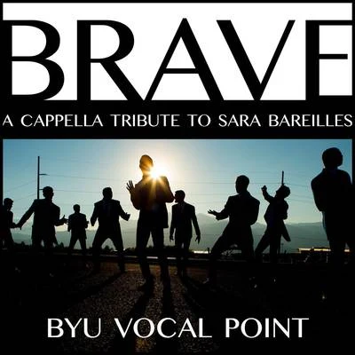 BYU Vocal Point/Brendan Graham/Peter Hollens/Eleanor HullBrave