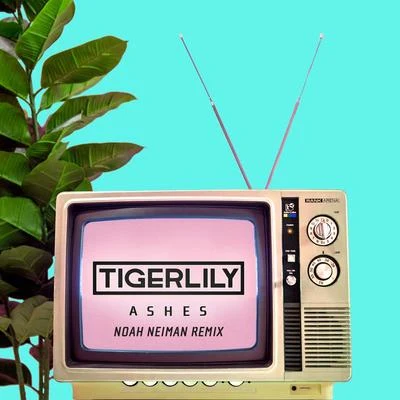 tigerlilyAshes (Noah Neiman Remix)