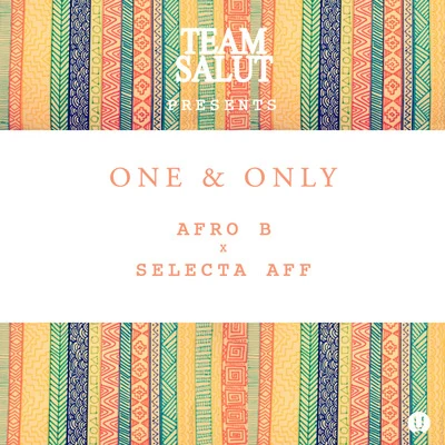 Afro B/Yemi AladeOne & Only (feat. Selecta Aff)