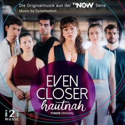 DynamedionEven Closer - Hautnah (Die Originalmusik Aus Der TV Now Serie)