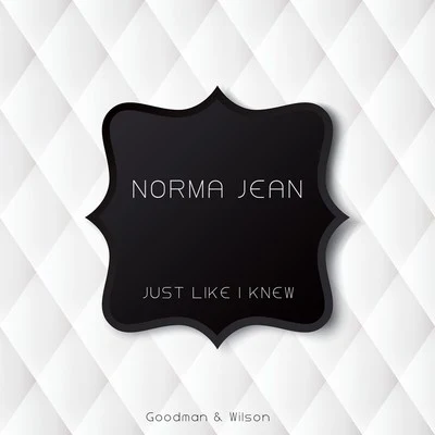 Norma JeanJust Like I Knew