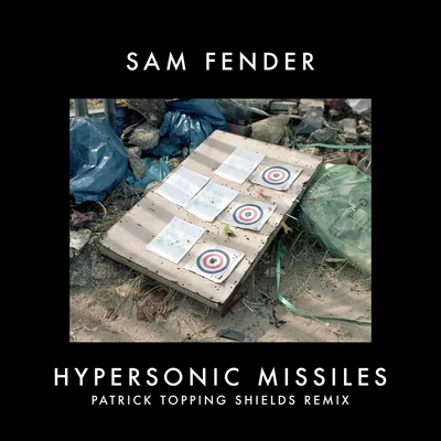 Sam FenderHypersonic Missiles (Patrick Topping Shields Remix)