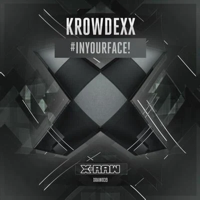 Krowdexx#INYOURFACE!