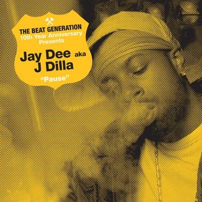 Jay DeeThe Beat Generation 10th Anniversary Presents: Jay Dee - Pause