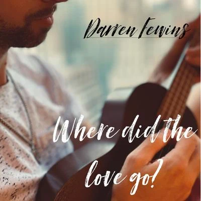 Roda/Darren FewinsWhere Did the Love Go