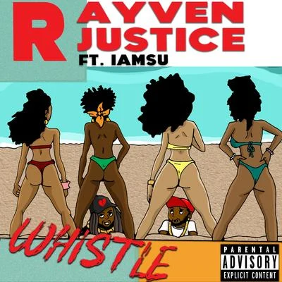 Rayven JusticeWhistle (feat. Iamsu!)