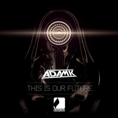 Adam K/Carlos Barbosa/deadmau5/Melleefresh/Mark OliverThis Is Our Future