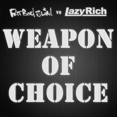 Lazy RichWeapon of Choice 2010 (Fatboy Slim vs. Lazy Rich)