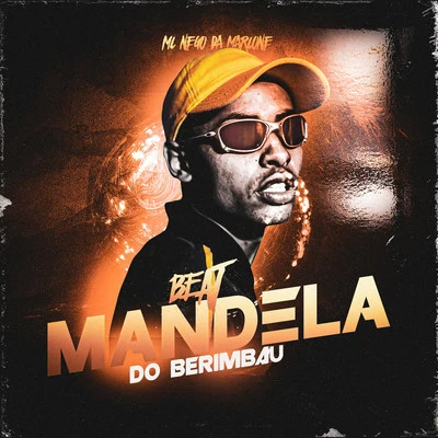 MC Nego Blue/MC Nego da MarconeBeat Mandela do Berimbau