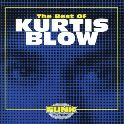 Kurtis Blow/Renee Geyner/Eddie Martinez/Trouble Funk/Vicky VeeThe Best Of Kurtis Blow