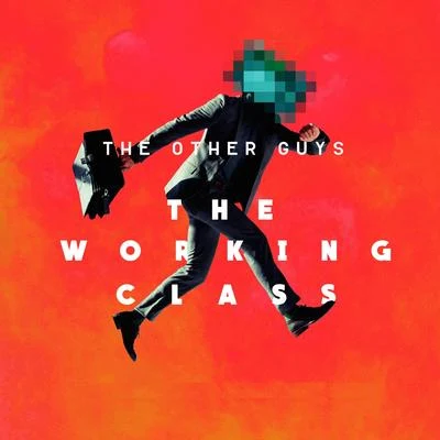 The Other Guys/Dyelow/CrackthesafeThe Working Class