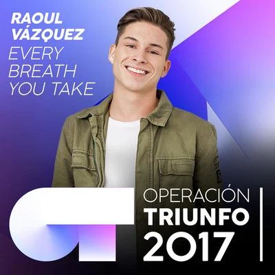 Raoul VázquezEvery Breath You Take (Operación Triunfo 2017)