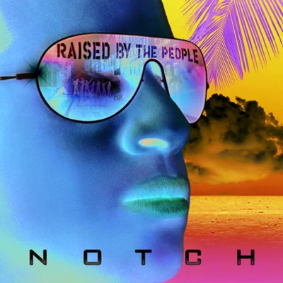 NotchRaised By The People