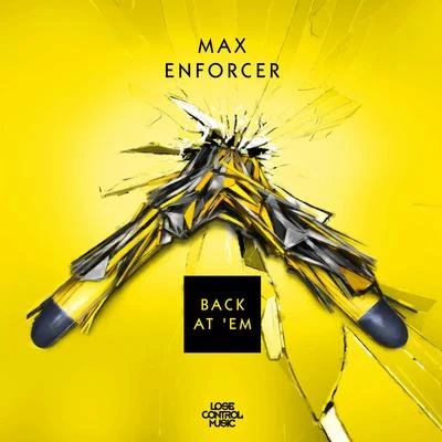 Max Enforcer/ANDY SVGEBack At &#x27;Em