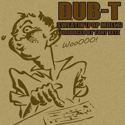 Dub-TSweatin (Pop Molly)