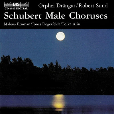 Orphei Drängar/Jan Eyron/Christer Solen/Erik Saeden/Eric Ericson/Stig Westerberg/Elisabeth Soderstrom/Kungliga Akademiska Kapellet/Per Ake Andersson/Jacob Axel JosephsonSCHUBERT: Male Choruses