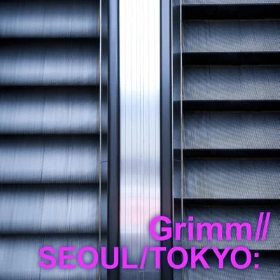 RADO/T - Ching/Grimm/Q1SEOULTOKYO