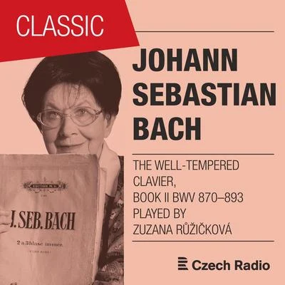 Zuzana RužickováJ. S. Bach: The Well-Tempered Clavier, Book II BWV 870-893