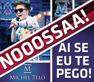 Michel TelóAi Se Eu Te Pego (Nossa Nossa)