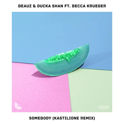 Becca KruegerSomebody (Kastilione Remix)