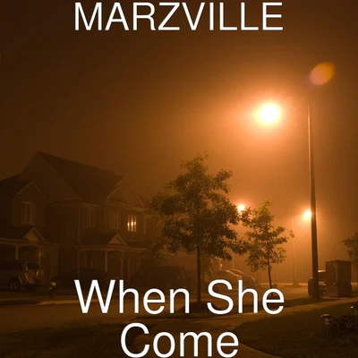 Travis World/MarzvilleWhen She Come