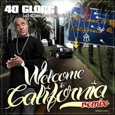 Trick Trick/Xzibit/Murs/Get Busy Committee/Ras Kass/Kurupt/Quintino & Blasterjaxx/Paul Wall/40 GloccWelcome To California (feat. Snoop Dogg, Xzibit, Too $hort & E-40) (Remix)