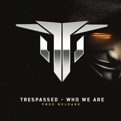 TrespassedWho We Are