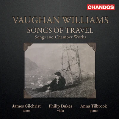 James GilchristVAUGHAN WILLIAMS, R.: Songs of TravelStudies in English Folk Songs4 HymnsSongs (Gilchrist, Dukes, Tilbrook)