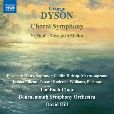 The Bach ChoirThe Royal Philharmonic OrchestraJohn RutterDYSON, G.: Choral Symphony St Paul's Voyage to Melita (E. Watts, Hulcup, Ellicott, R. Williams, The Bach Choir, Bournemouth Symphony, D. Hill)