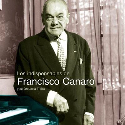 Francisco Canaro Y Su Orquesta TipicaLos Indispensables De Canaro