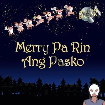 Radha/Np Vocal/San Joe/Mano HickMerry Pa Rin Ang Pasko (From the upcoming album Christmas Break)